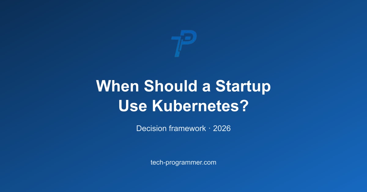 When Should a Startup Use Kubernetes? — 2026 decision guide banner