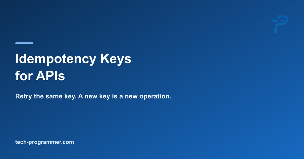 Idempotency keys for APIs — safe retry decision guide banner